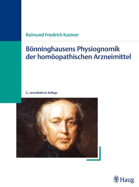 B&ouml;nninghausens Physiognomik der hom&ouml;opathischen Arzneimittel - Raimund Friedrich Kastner