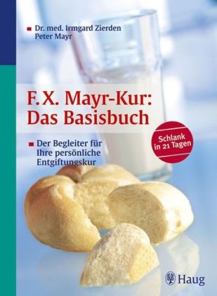F.X.Mayr-Kur: Das Basisbuch - Irmgard Zierden, Peter Mayr