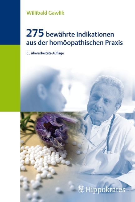 275 bew&auml;hrte Indikationen aus der hom&ouml;opathischen Praxis - Willibald Gawlik, Matthias Wischner