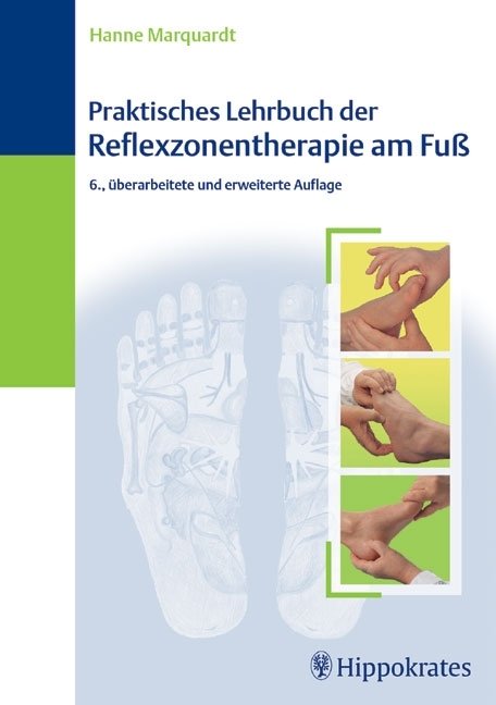 Praktisches Lehrbuch der Reflexzonentherapie am Fuß - Hanne Marquardt