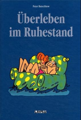 &Uuml;berleben im Ruhestand - Peter Butschkow