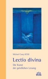 Lectio divina - Die Kunst der geistlichen Lesung - Michael Casey