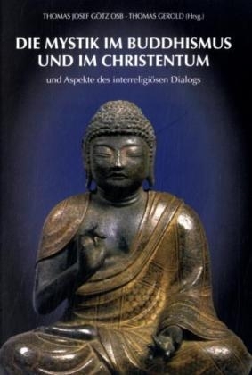 Die Mystik im Buddhismus und im Christentum und Aspekte des interreligiösen Dialogs