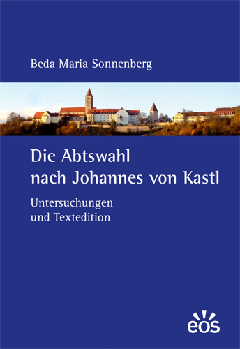 Die Abtswahl nach Johannes von Kastl - Beda M Sonnenberg