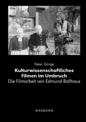 Kulturwissenschaftliches Filmen im Umbruch