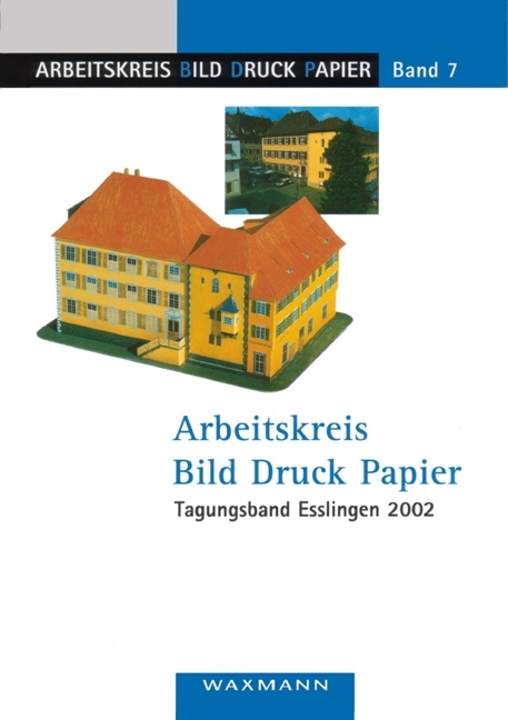 Arbeitskreis Bild Druck Papier. Tagungsband Esslingen 2002 - 