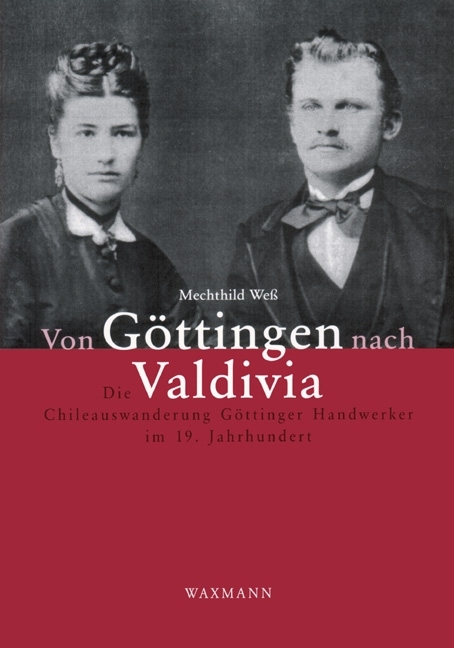 Von G&ouml;ttingen nach Valdivia - Mechthild We&szlig;