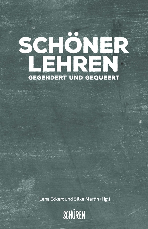 Sch&ouml;ner Lehren - gegendert und gequeert! - 