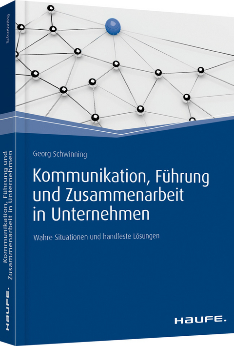 Kommunikation, F&uuml;hrung und Zusammenarbeit in Unternehmen - Georg Schwinning