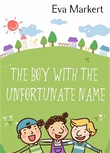 Boy with the Unfortunate Name -  Eva Markert