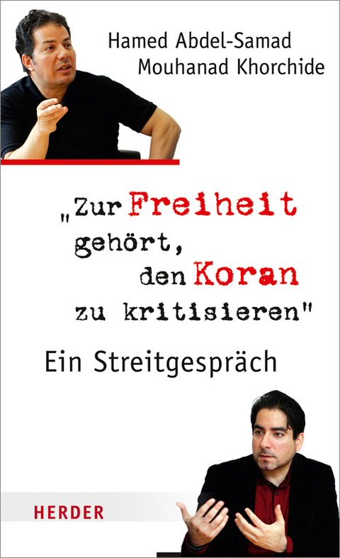 Zur Freiheit geh&ouml;rt, den Koran zu kritisieren - Mouhanad Khorchide, Hamed Abdel-Samad