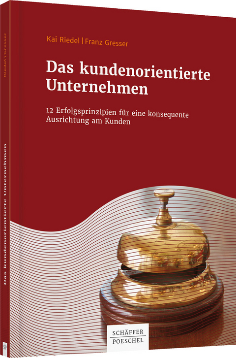 Das kundenorientierte Unternehmen - Kai Riedel, Franz Gresser