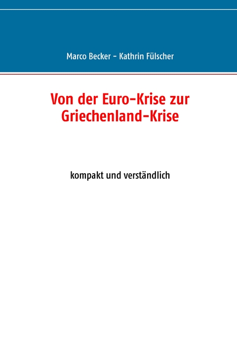 Von der Euro-Krise zur Griechenland-Krise - Marco Becker, Kathrin F&uuml;lscher