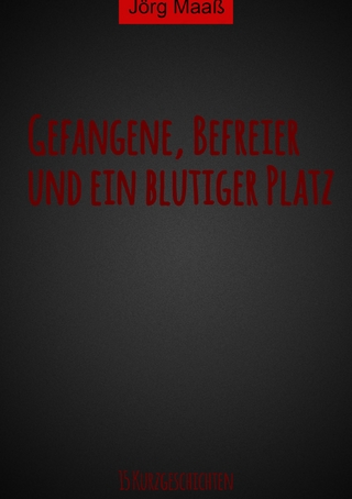 Gefangene, Befreier und ein blutiger Platz