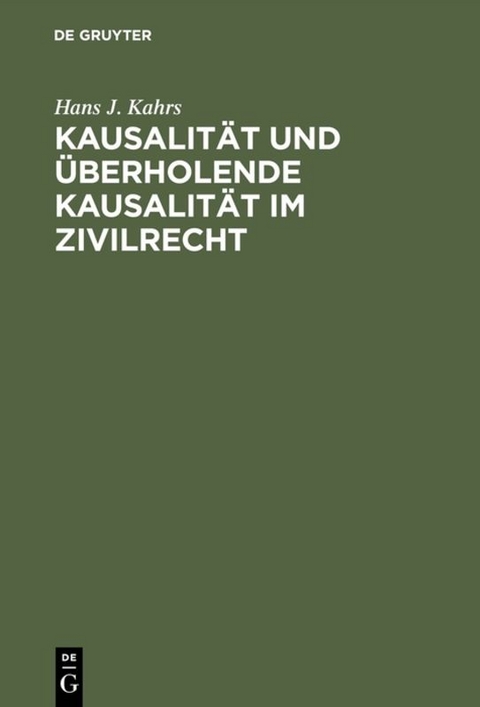Kausalit&auml;t und &uuml;berholende Kausalit&auml;t im Zivilrecht - Hans J. Kahrs