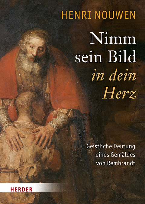 Nimm sein Bild in dein Herz - Henri J. M. Nouwen
