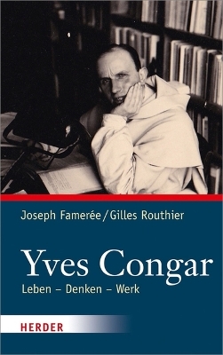 Yves Congar - Joseph Famer&eacute;e, Gilles Routhier