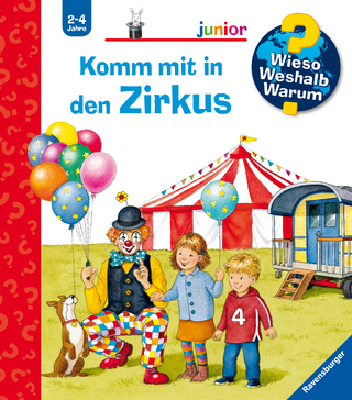 Wieso? Weshalb? Warum? junior: Komm mit in den Zirkus (Band 57)