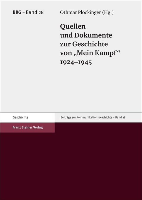 Quellen und Dokumente zur Geschichte von "Mein Kampf" 1924&ndash;1945 - 