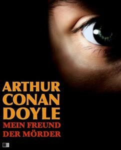 Mein Freund der M&ouml;rder - Arthur Conan Doyle