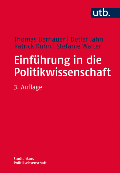 Einf&uuml;hrung in die Politikwissenschaft - Thomas Bernauer, Detlef Jahn, Patrick M. Kuhn, Stefanie Walter