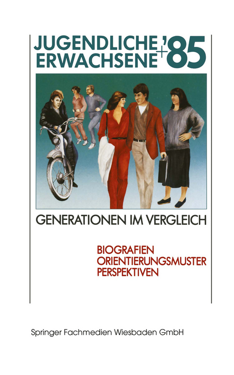 Jugendliche + Erwachsene &rsquo;85 Generationen im Vergleich