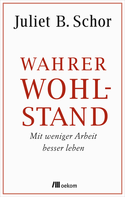 Wahrer Wohlstand - Juliet B. Schor