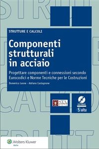 Componenti strutturali in acciaio - Adriano Castagnole, Domenico Leone