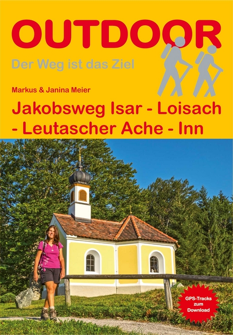 Jakobsweg Isar - Loisach - Leutascher Ache - Inn - Markus Meier, Janina Meier