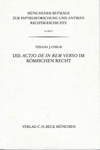 Münchener Beiträge zur Papyrusforschung und antiken Rechtsgeschichte / Münchener Beiträge zur Papyrusforschung Heft 91: Die actio de in rem verso im römischen Recht