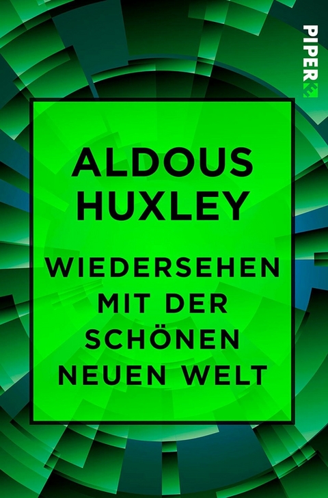 Wiedersehen mit der Sch&ouml;nen neuen Welt - Aldous Huxley