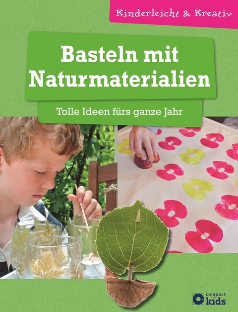 Basteln mit Naturmaterialien - Tolle Ideen f&uuml;rs ganze Jahr - Birgit Kuhn, Anja Grafe-Friedrich