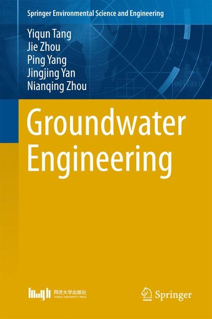 Groundwater Engineering - Yiqun Tang, Jie Zhou, Ping Yang, Jingjing YAN, Nianqing Zhou