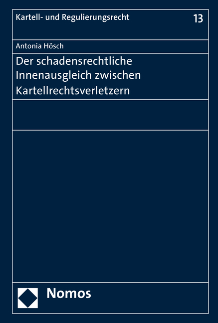 Der schadensrechtliche Innenausgleich zwischen Kartellrechtsverletzern - Antonia H&ouml;sch