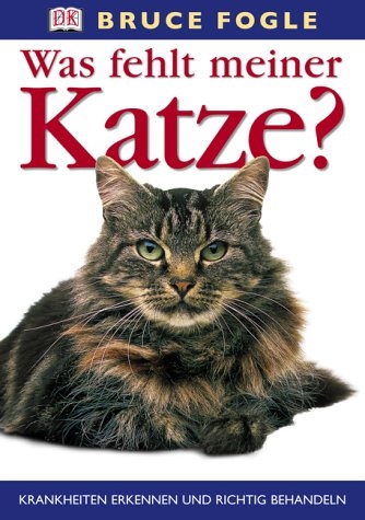 Was fehlt meiner Katze? - Bruce Fogle
