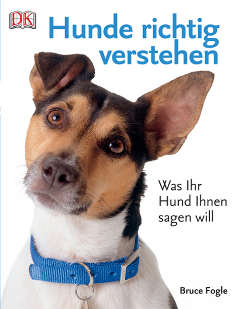 Hunde richtig verstehen - Bruce Fogle