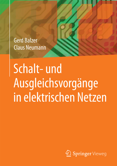 Schalt- und Ausgleichsvorgänge in elektrischen Netzen - Gerd Balzer, Claus Neumann