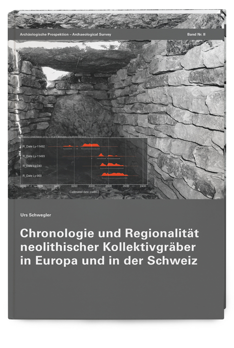 Chronologie und Regionalit&auml;t neolithischer Kollektivgr&auml;ber in Europa und in der Schweiz - Urs Schwegler