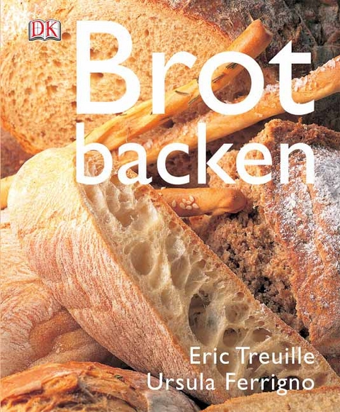 Brot backen - Eric Treuille, Ursula Ferrigno