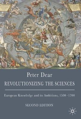 Revolutionizing the Sciences - Peter Dear