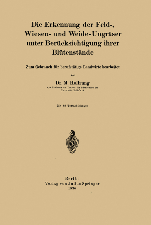 Die Erkennung der Feld-, Wiesen- und Weide-Ungr&auml;ser unter Ber&uuml;cksichtigung ihrer Bl&uuml;tenst&auml;nde - M. Hollrung