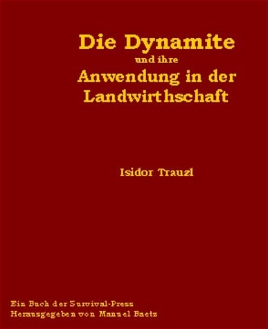 Die Dynamite und ihre Anwendung in der Landwirtschaft - Manuel Baetz