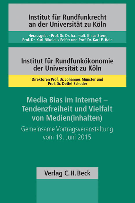 Schriftenreihe des Instituts f&uuml;r Rundfunkrecht an der Universit&auml;t zu K&ouml;ln / Media Bias im Internet - Tendenzfreiheit und Vielfalt von Medien(inhalten)