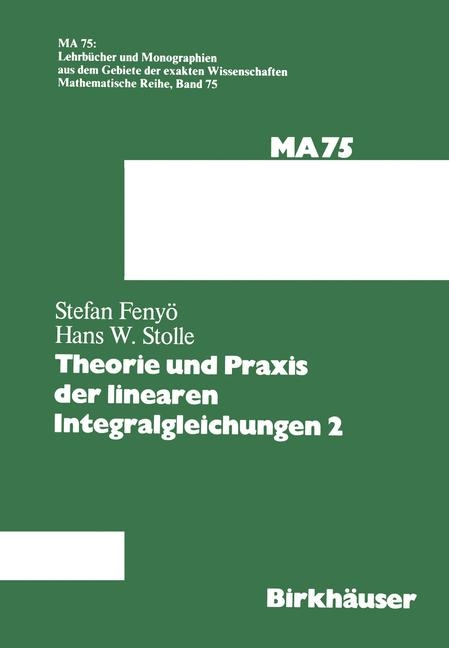 Theorie und Praxis der linearen Integralgleichungen 2 - I.S. Feny&ouml;,  STOLLE