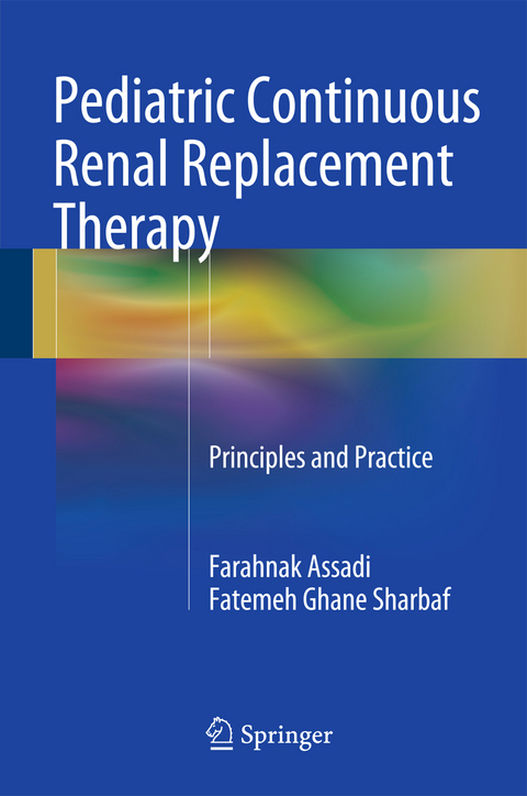 Pediatric Continuous Renal Replacement Therapy - Farahnak Assadi, Fatemeh Sharbaf