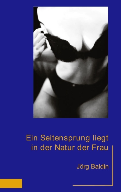 Ein Seitensprung liegt in der Natur der Frau - J&ouml;rg Baldin