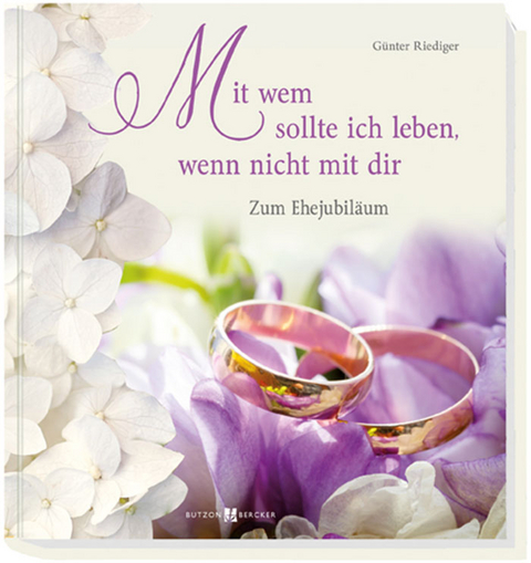 Mit wem sollte ich leben, wenn nicht mit dir - Günter Riediger