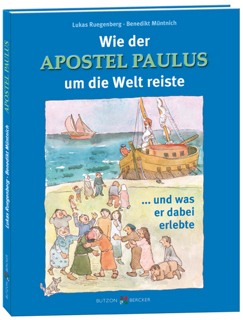 Wie der Apostel Paulus um die Welt reiste - Lukas Ruegenberg, Benedikt M&uuml;ntnich