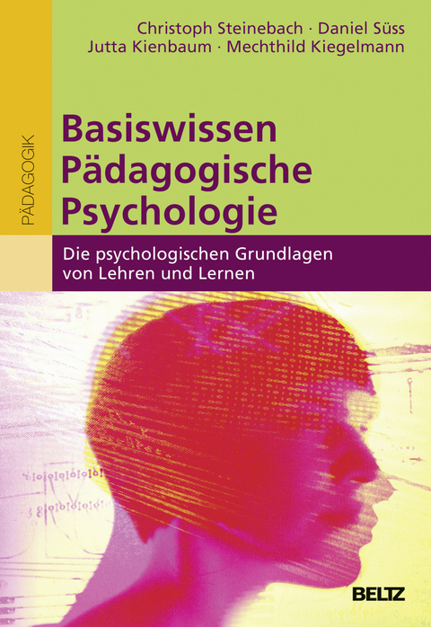 Basiswissen P&auml;dagogische Psychologie - Christoph Steinebach, Daniel S&uuml;ss, Jutta Kienbaum, Mechthild Kiegelmann