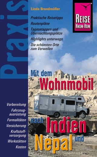 Reise Know-How Praxis: Mit dem Wohnmobil nach Indien und Nepal